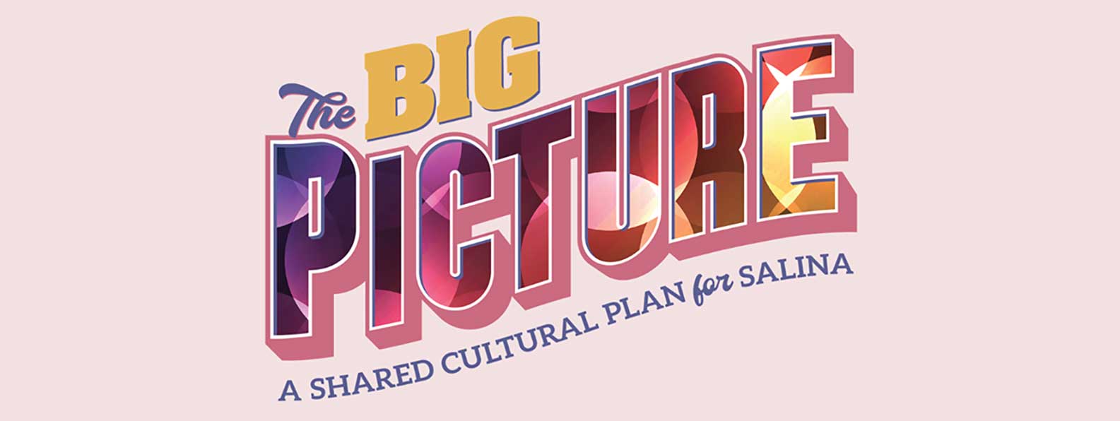 The Big Picture. A shared cultural plan for Salina.